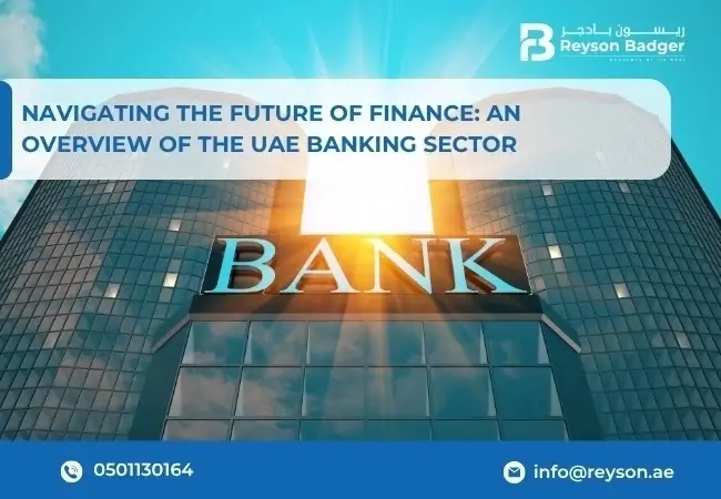 Navigating the Future of Finance: An Overview of the UAE Banking Sector